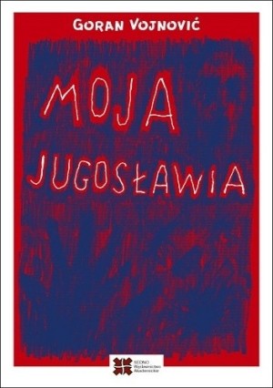 Goran Vojnovic   Moja Jugoslawia 123731,1